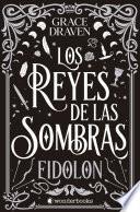 Los reyes de las sombras. Eidolon