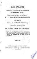 Los Salmos, traducidos nuevamente al castellano en verso y prosa, conforme al sentido literal y a la doctrina de los Santos Padres, con notas sacadas de los mejores interpretes y algunas disertaciones