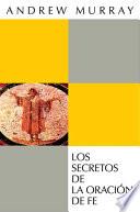 Los secretos de la oración de fe