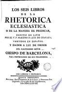 Los seis libros de la rhetórica eclesiástica