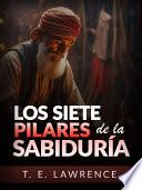 Los siete Pilares de la Sabiduría - Edición íntegra (Traducido)