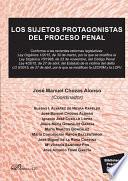 Los sujetos protagonistas del proceso penal. Conforme a las recientes reformas legislativas: Ley Orgánica 1/2015, de 30 de marzo, por la que se modifica la Ley Orgánica 10/1195, de 23 de noviembre, del Código Penal Ley 4/2015, de 27 de abril, del Estatuto de la víctima del delito LO 5/2015, de 27 de abril, por la que se modifican la LECRIM y LOPJ