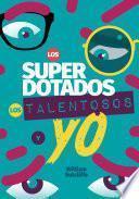 Los superdotados, los talentosos y yo