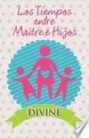 Los Tiempos Entre Madre E Hijos