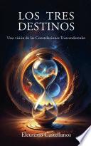 LOS TRES DESTINOS: Una visión de las Constelaciones Trascendentales