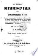 Los Tres días de febrero en París o sea Revolución francesa de 1848