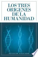 Los Tres Origenes De La Humanidad