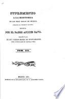 Los Tres siglos de Mexico durante el gobierno Español hasta la entrada del Ejército Trigarante, obra escrita ... por el padre A. Cavo ... Publicala con notas y suplemento el lic. Carlos María de Bustamante, etc