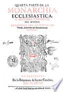 Los treynta libros de la monarchia ecclesiastica, o Historia vniuersal del mundo diuididos en cinco tomos ... Compuestos por fray Iuan de Pineda frayle menor de la Obseruancia ... Primero volumen de la primera parte. ..