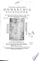 Los treynta libros de la Monarchia ecclesiastica, o historia vniuersal del mundo, diuidos en cinco tomos ... Compuestos por fray Iuan de Pineda ... primera [-quarta] parte. ..