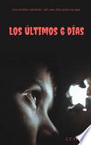 Los últimos 6 días