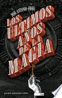 Los últimos años de la magia - Premio Minotauro 2016