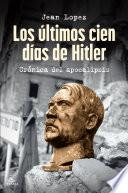 Los últimos cien días de Hitler