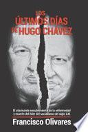 Los últimos días de Hugo Chávez