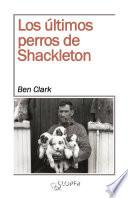 Los últimos perros de Shackleton