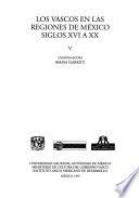 Los vascos en las regiones de México, siglos XVI a XX