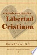 Los Verdaderos Límites de la Libertad Cristiana