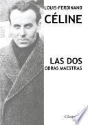Louis-Ferdinand Céline - Las dos obras maestras