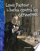 Louis Pasteur y la lucha contra los gérmenes (Louis Pasteur and the Fight Against Germs)