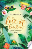Love Me, Love Me. Libro 2 / Love Me, Love Me. Opposites Attract