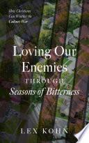 Loving Our Enemies Through Seasons of Bitterness