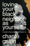 Loving Your Black Neighbor as Yourself