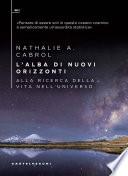 L’alba di nuovi orizzonti. Alla ricerca della vita nell'universo