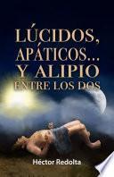 Lúcidos, apáticos... y Alipio entre los dos