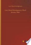 Lucy Maud Montgomery Short Stories, 1904
