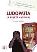 Ludopatía : la ruleta nacional