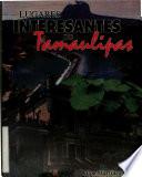 Lugares interesantes de Tamaulipas