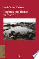 Lugares que fueron tu rostro