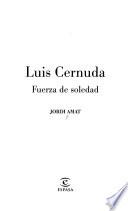 Luis Cernuda, fuerza de soledad