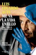 Luis Eduardo Aute: Me va la vida en ello
