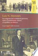 Luis N. Morones : Los orígenes de la simbiosis perversa entre el movimiento obrero y la política en México