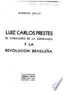 Luiz Carlos Prestes, el caballero de la esperanza, y la revolución brasileña