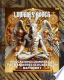 Lujuria y Poder: Invocaciones Demoníacas para Amarres Sexuales con Baphomet