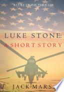Luke Stone: A Short Story (A Luke Stone Spy Thriller)
