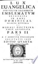 Lux euangelica svb velvm sacrorvm emblematvm recondita in anni dominicas; selecta historia et morali doctrina varie advmbrata. Pars I [-II].