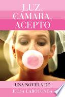 Luz, cámara, acepto
