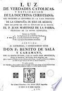 Luz de verdades catolicas y explicacion de la doctrina christiana