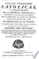 Luz de verdades católicas, y explicación de la doctrina christiana ...