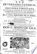 Luz de verdades catolicas y explicacion de la doctrina christiana