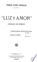 Luz y Amor (ensayo de rimas) ...