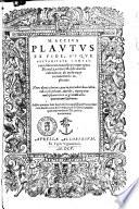 M. Accius Plautus ex fide, atque auctoritate complurium librorum manuscriptorum opera Dionys. Lambini Monstroliensis emendatus: ab eodemque commentariis explicatus. Nunc denuo plurimis, quae in praecedentibus editionibus irrepserant, mendis, repurgatus: ... Additi quoque sunt duo indices copiosissimi ..