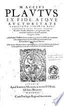 M. Accivs Plavtvs ex fide, atqve avctoritate complvrivm librorvm manvscriptorvm opera Dionys. Lambini Monstro liensis emendatus: