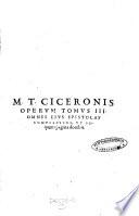 M. Tullii Ciceronis opera omnia, praeter vulgatam Dionysii Lambini ed., accesserunt D. Gothofredi notae