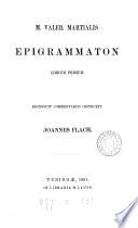M. Valer. Martialis Epigrammaton librum primum recensuit