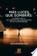 MÃ¡s luces que sombras: el impacto de la Ley OrgÃ¡nica de ComunicaciÃ³n en la TV ecuatoriana