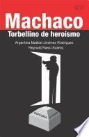 Machaco. Torbellino de heroísmo